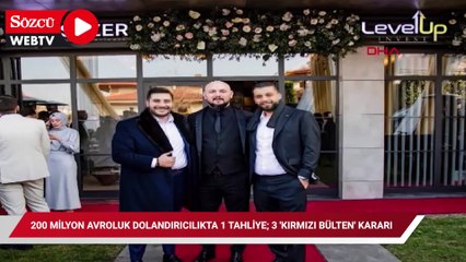 200 milyon avroluk dolandırıcılıkta 1 tahliye; 3 'kırmızı bülten' kararı