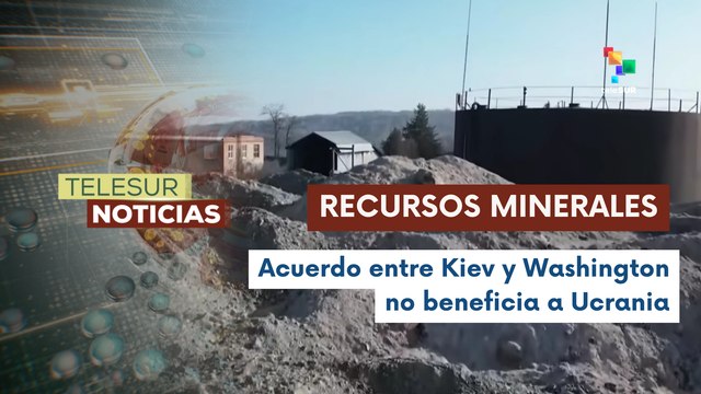 Ucrania se ve afectada por acuerdo de minerales entre Kiev y Washington