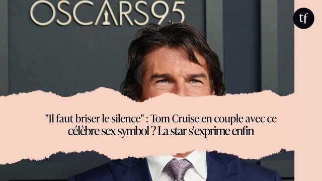 Il faut briser le silence : Tom Cruise en couple avec ce célèbre sex symbol ? La star s'exprime enfin