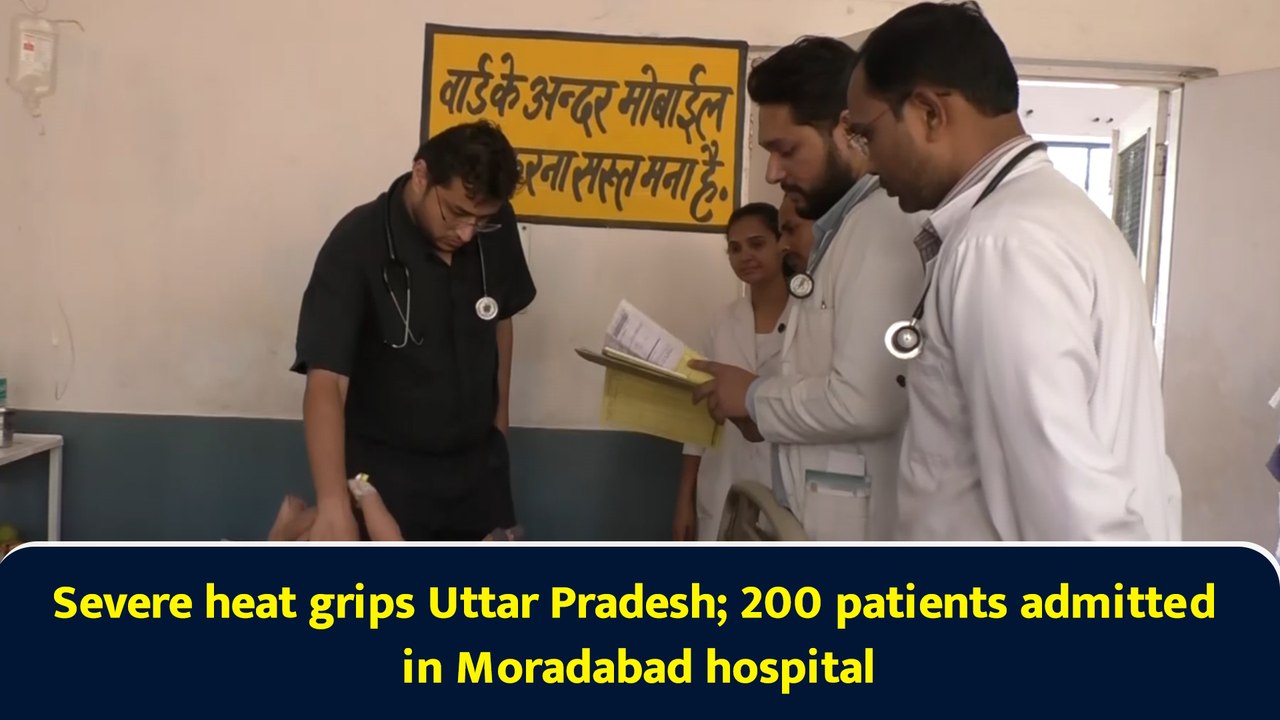 Severe heat grips Uttar Pradesh; 200 patients admitted in Moradabad hospital