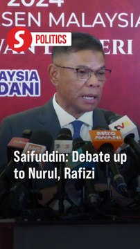 PKR election: Up to Nurul Izzah, Rafizi to decide on debate, says Saifuddin