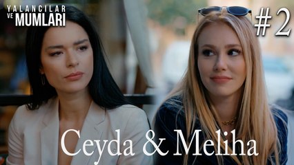 Ceyda ve Meliha #2
