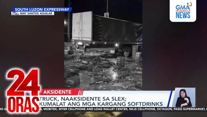 Truck, naaksidente sa SLEX; kumalat ang mga kargang softdrinks | 24 Oras
