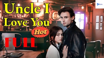[New Drama] Un.cl.e, I Lo.ve Y.o.u - Full Movie | Forbidden Love Drama 2025
