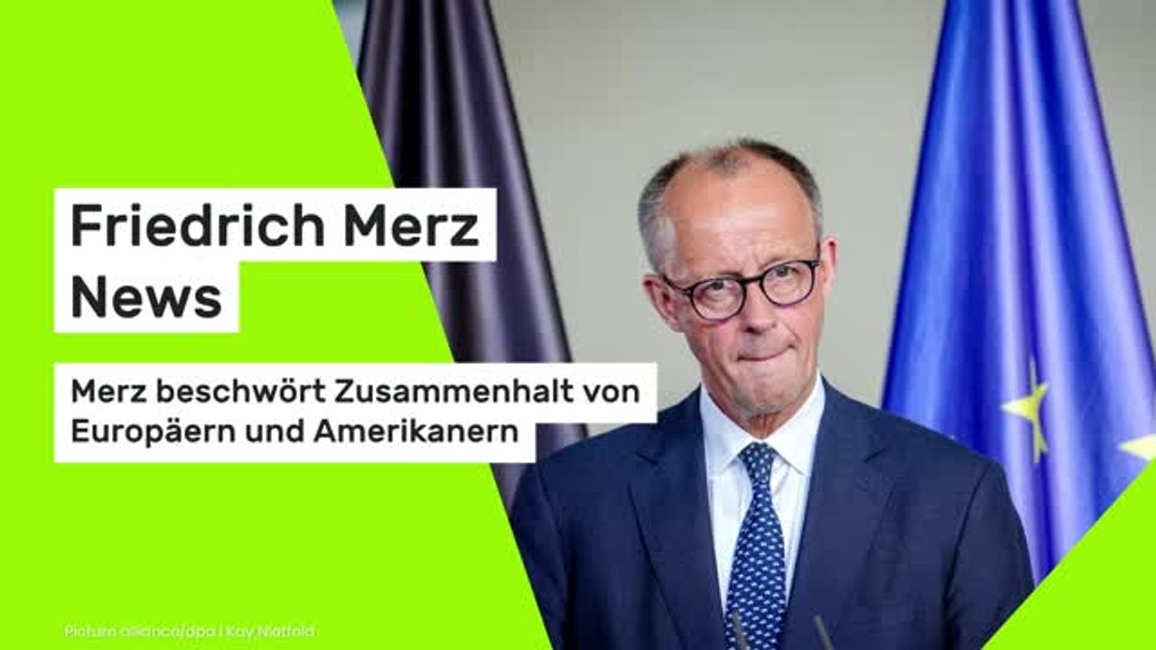 Friedrich Merz News: Merz beschwört Zusammenhalt von Europäern und Amerikanern