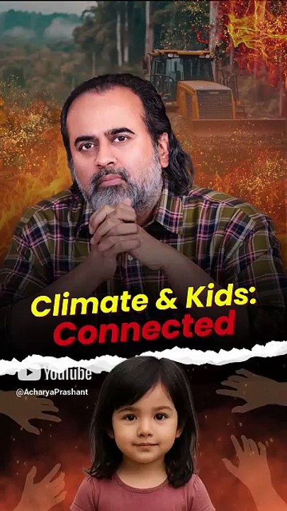 Climate And Kids: Connected || Acharya Prashant