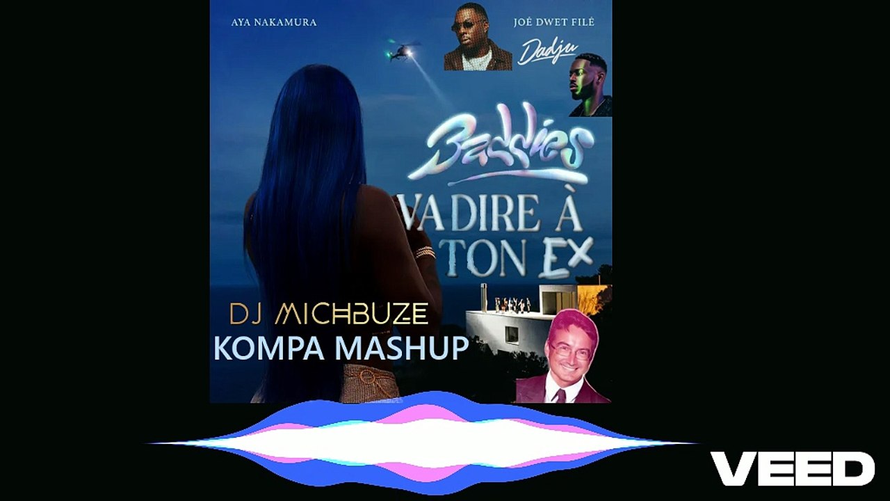 Aya Nakamura ft Joe Dwet File x Dadju - Va dire Baddies à ton ex (DJ michbuze Kompa Mashup Remix 2025)