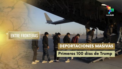 Deportaciones masivas: 100 días de Trump