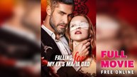 Falling For My Ex's Mafia Dad Full Movie - RS