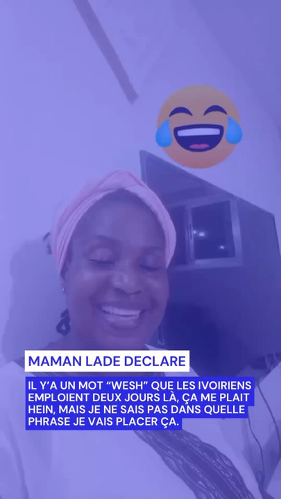 DeclaFlash humour - Maman LADE declare :« Il y’a un mot “wesh” que les ivoiriens emploient deux jours là, ça me plait hein, mais je ne sais pas dans quelle phrase je vais placer ça. »Qui pour l’aider à bien comprendre le mot ? 🤣🤣🤣