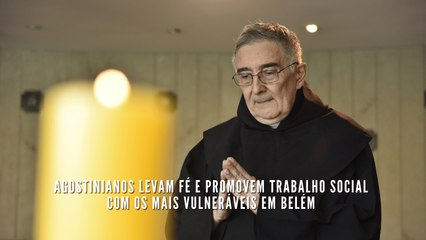 Agostinianos levam fé e promovem trabalho social com os mais vulneráveis em Belém