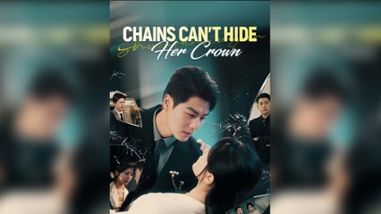 Chains Can't Hide Her Crown Full Moive