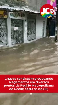 Chuvas continuam provocando alagamentos em diversos pontos da Região Metropolitana do Recife nesta sexta (16)