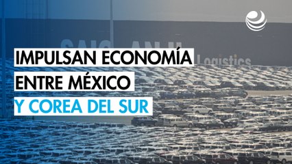 México y Corea del Sur impulsan una mayor integración bilateral