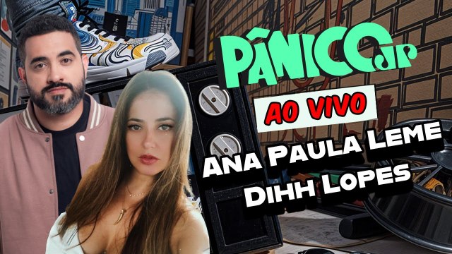 ANA PAULA LEME E DIHH LOPES | PÂNICO - 16/05/2025