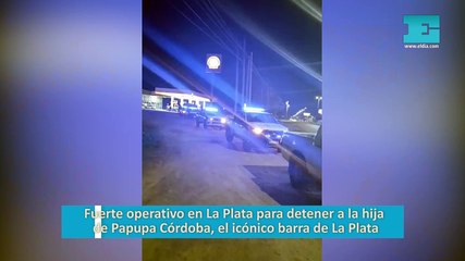 Fuerte operativo en La Plata para detener a la hija de Papupa Córdoba, el icónico barra de La Plata