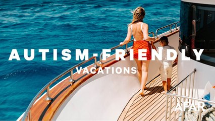 The Best Autism-Friendly Vacations for Families, According to a Parent | Afar