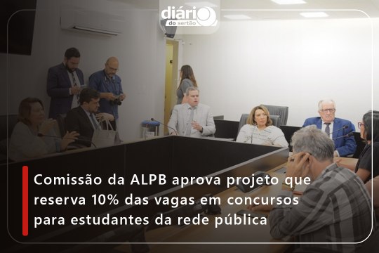 Comissão da ALPB aprova projeto que reserva 10% das vagas em concursos para estudantes da rede pública