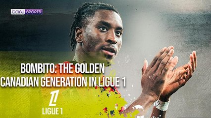 Bombito: Canada’s Golden Generation Shines in Ligue 1 | Life, Legacy & Rivalry | beIN SPORTS USA