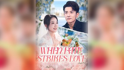 When Fate Strikes Love - Full Movie
