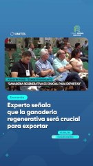Experto señala que la ganadería regenerativa será crucial para exportar