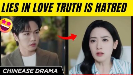 Lies in Love Truth Is Hatred Chinese Drama