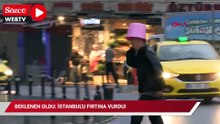 Beklenen oldu: İstanbul'u fırtına vurdu!