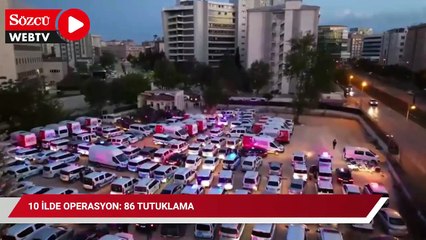 10 ilde operasyon: 86 tutuklama