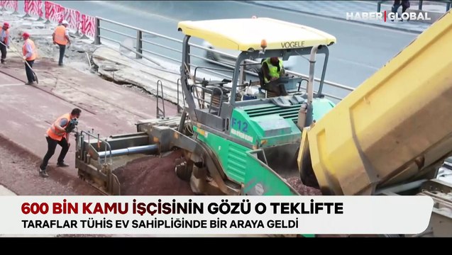 600 bin kamu işçisinin gözü o teklifte