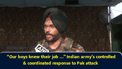 “Our boys knew their job …” Indian Army’s controlled & coordinated response to Pak attack