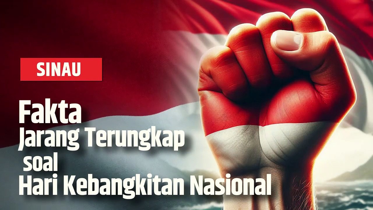 Hari Kebangkitan Nasional 2025 dan Fakta di Baliknya yang Jarang Terungkap | SINAU