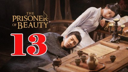 The Prisoner of Beauty - Episode 13 (English Subtitle)