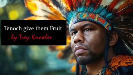 Trey Knowles - Tenoch Give Them Fruit