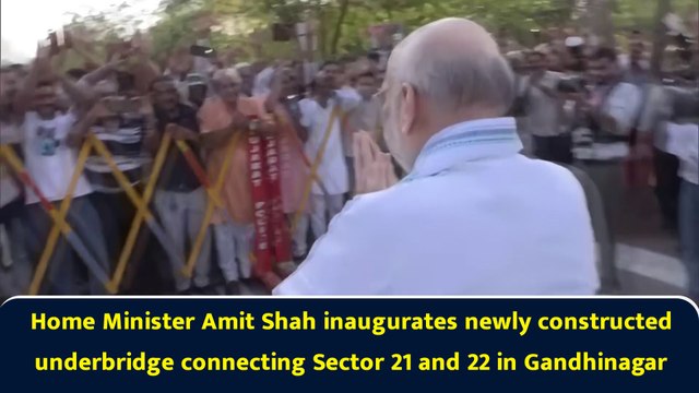 Home Minister Amit Shah inaugurates newly constructed underbridge connecting Sector 21 and 22 in Gandhinagar