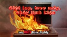 Máy tính nóng như chảo_ Làm ngay 5 cách sau!