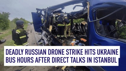 Deadly Russian drone strike hits Ukraine bus hours after direct talks in Istanbul