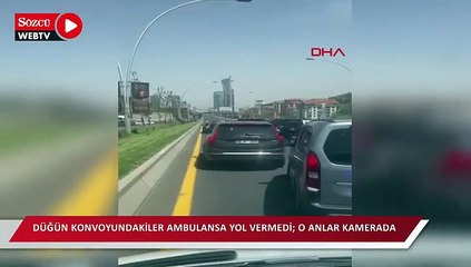Düğün konvoyundakiler ambulansa yol vermedi; o anlar kamerada