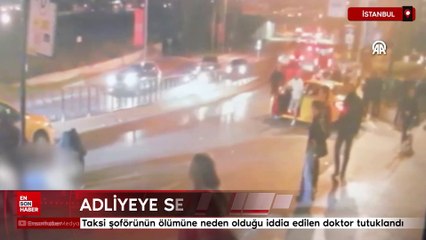 İstanbul'da taksi şoförünün ölümüne neden olduğu iddia edilen doktor tutuklandı