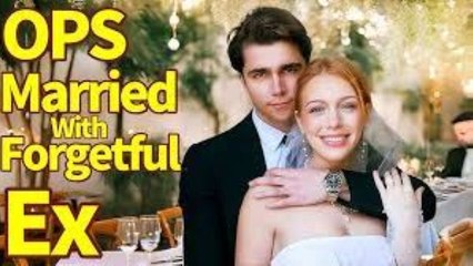 Ops I Married With My Forgetful Ex-Boyfriend - Chinese Drama - FULL [ENG SUB]