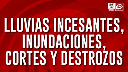 lluvias incesantes, inundaciones, cortes y destrozos