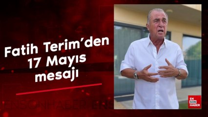 Fatih Terim'den 17 Mayıs mesajı
