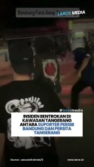 Insiden Bentrokan di Kawasan Tangerang Antara Suporter Persib Bandung dan Persita Tangerang
