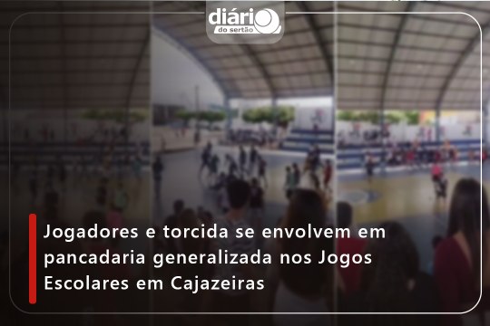 Jogadores e torcida se envolvem em pancadaria generalizada nos Jogos Escolares em Cajazeiras