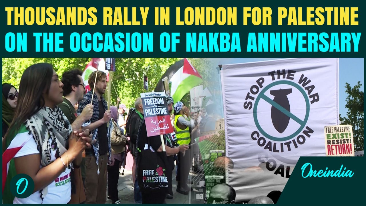 Thousands Rally In London For Nakba Anniversary Amid Gaza Strikes And Israel-Hamas Ceasefire Talks