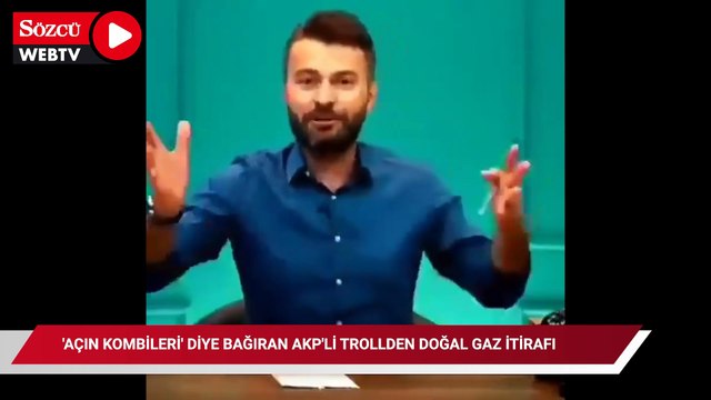 'Açın kombileri' diye bağıran AKP'li trollden doğal gaz itirafı
