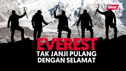Everest tak janji pulang dengan selamat