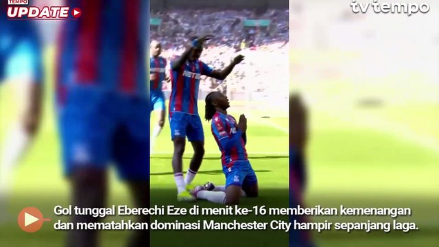 Crystal Palace Juara Piala FA Usai Kalahkan Manchester City 1-0