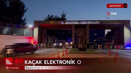 Gaziantep’te 2 milyon TL değerinde kaçak elektronik eşya ele geçirildi