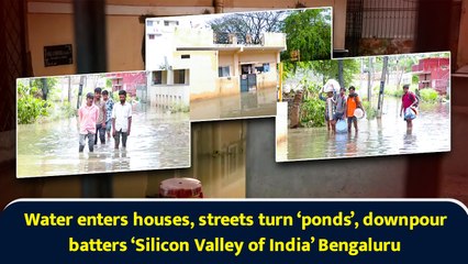 Water enters houses, streets turn ‘ponds’, downpour batters ‘Silicon Valley of India’ Bengaluru
