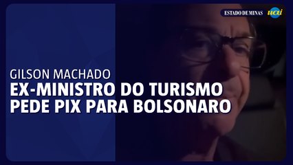 Ex-ministro do Turismo Gilson Machado pede Pix para Bolsonaro